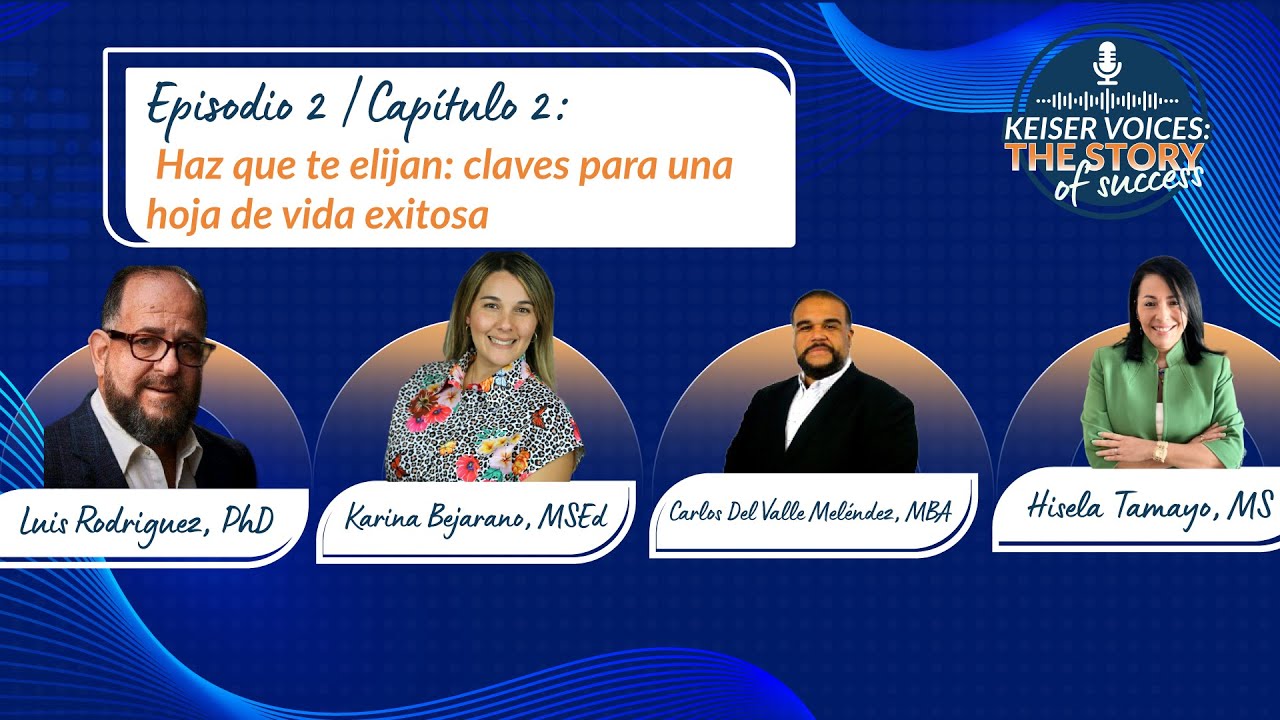 Haz que te elijan: claves para una hoja de vida exitosa | Keiser Voices | Edición en español
