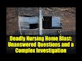 Deadly Nursing Home Blast: Unanswered Questions and a Complex Investigation