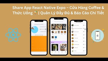 Share app react native expo - Cửa hàng coffee thức uống và đồ ăn - có full báo cáo