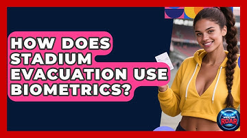 How Does Stadium Evacuation Use Biometrics? | Where the Fans Roar