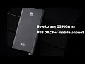 How to use FiiO Q3 as USB DAC for mobile phones?