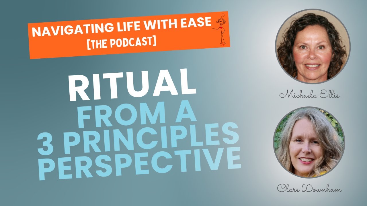 Ritual...from a Three Principles Perspective - Navigating Life with ...