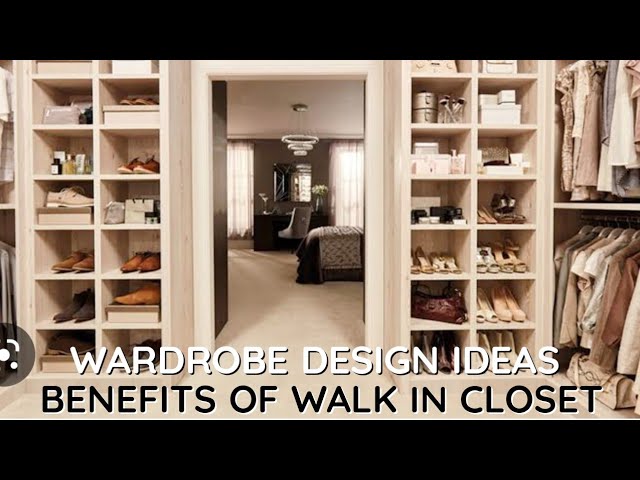 HOW TO DESIGN A WALK IN WARDROBE & CLOSET