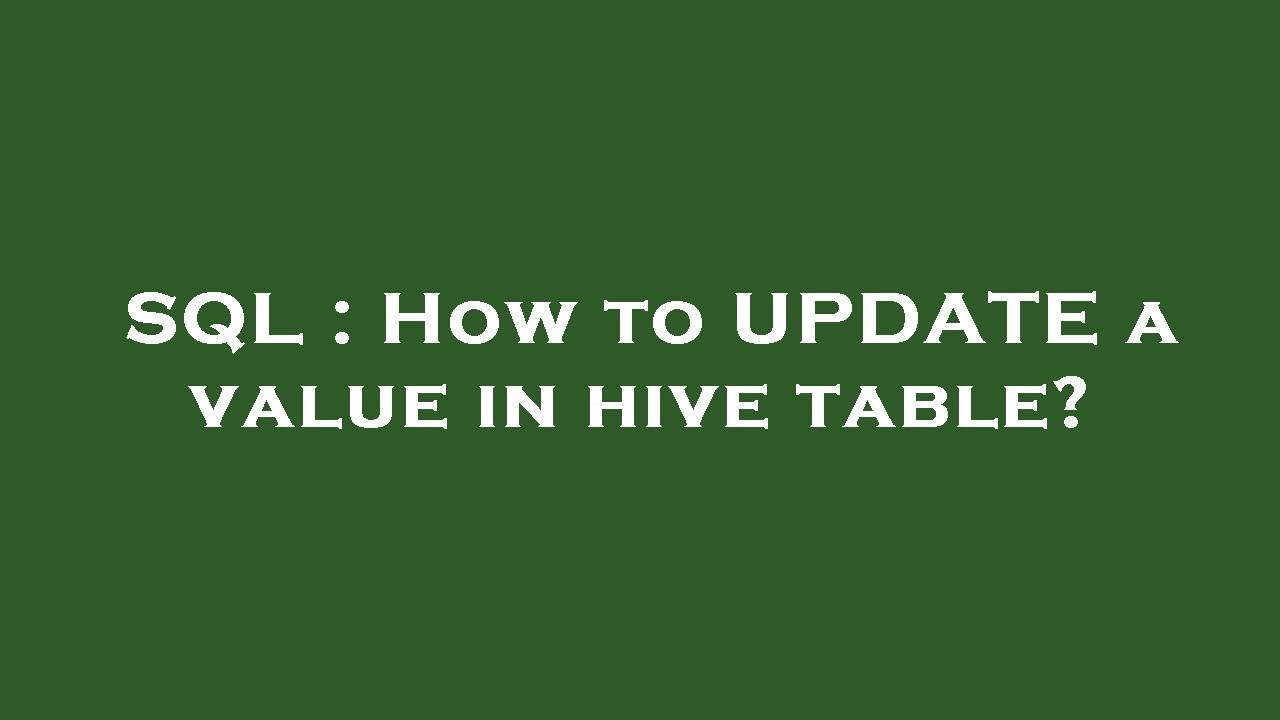 SQL : How to UPDATE a value in hive table? - YouTube