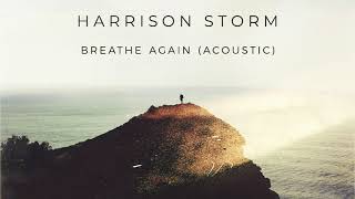 Harrison Storm | Breathe Again [Acoustic] (Official Audio)