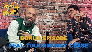 Touchmoney Cease | I Do It 4 Hip-Hop Podcast | Bonus Episode