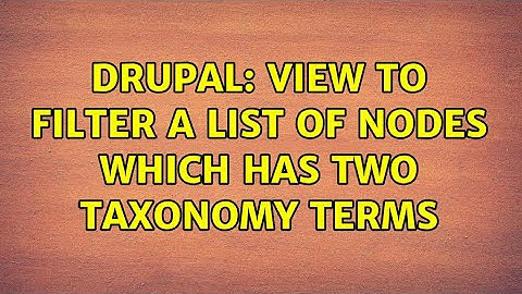 Drupal: View to filter a list of nodes which has TWO taxonomy terms