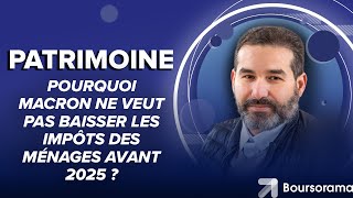 Pourquoi Macron ne veut pas baisser les impôts des ménages avant 2025 ?