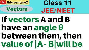 If vectors A and B have an angle θ between them, then value of |A - B|will be