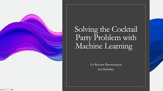 Solving the Cocktail Party Problem with Machine Learning: A Lit Review