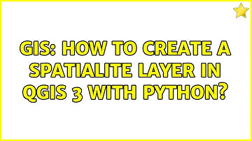 GIS: How to create a SpatiaLite Layer in QGIS 3 with Python? (2 Solutions!!)