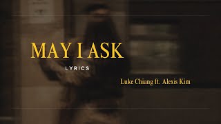 Download lagu LUKE CHIANG - MAY I ASK (FT. ALEXIS KIM) (LYRICS)