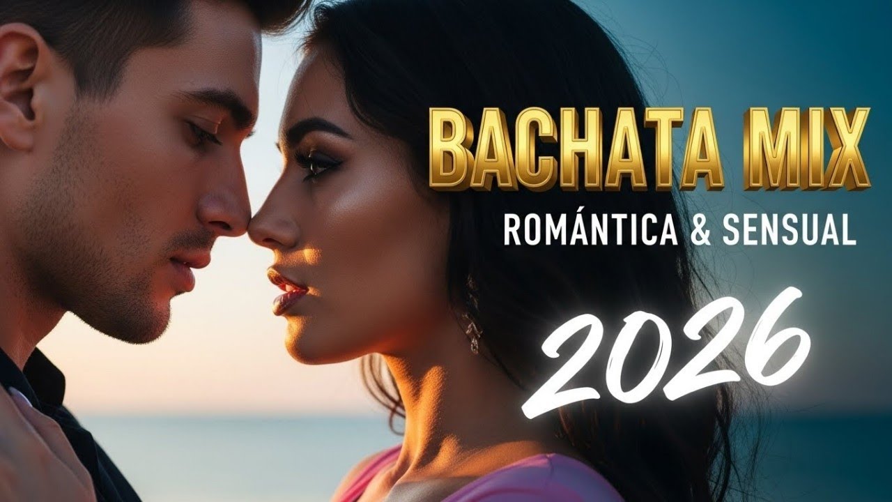 Bachata Mix 2026 – Romántico, Profundo y Sensual | Lo Más Escuchado