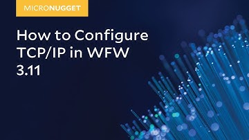 MicroNugget: How to Configure TCP/IP in WFW 3.11