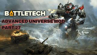 BattleTech (Advanced Universe Mod) episode 27: Hammer and Anvil