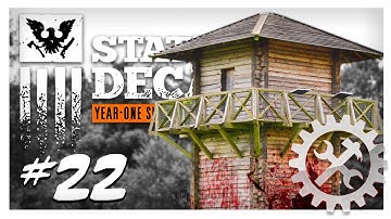 WATCHTOWER UPGRADE! | State of Decay Gameplay Part 22 - Year One Survival Edition Walkthrough