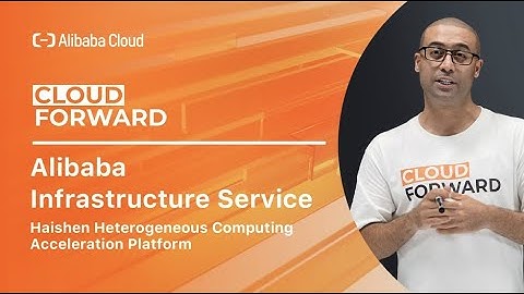 Alibaba Infrastructure Service | Haishen Heterogeneous Computing Acceleration Platform
