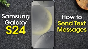 Samsung Galaxy S24 How to Send Text Messages
