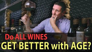 Do All Wines Get Better with Age? | What nobody tells you about old wine!