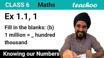 Ex 1.1, 1 - Fill in the blanks: (b) 1 million = _ hundred thousand (English Video) - Teachoo