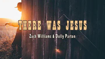 There Was Jesus - Zach Williams & Dolly Parton - Lyric Video