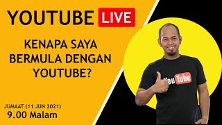 LIVE- KENAPA SAYA BERMULA DENGAN YOUTUBE