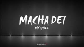 MC Syze - Macha Dei (lyrics)