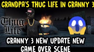 Grandpa Thug Life in Granny 3😎😎 New Update New Game Over Scene🤣🤣