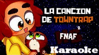 Video voorbeeld van "Karaoke- La cancion de TownTrap/FNAFHST2"