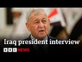 Iraq president abdul latif rashid claims countrys corruption has decreased  bbc news