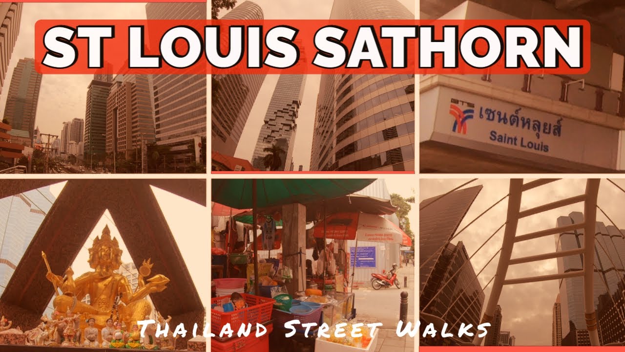 St Louis Bangkok BTS Sathorn - AMAZING Buildings & Street Scenes 2021 