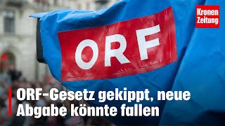 ORF-Gesetz gekippt, neue Abgabe könnte fallen | krone.tv NEWS