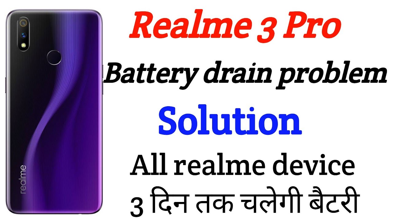 Realme 3 Pro Battery Drain Problem Fix Realme Device Battery Drain realme-3-pro-battery-drain-problem-fix-realme-device-battery-drain