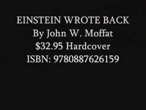 EINSTEIN WROTE BACK by John W. Moffat