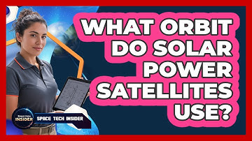 What Orbit Do Solar Power Satellites Use?
