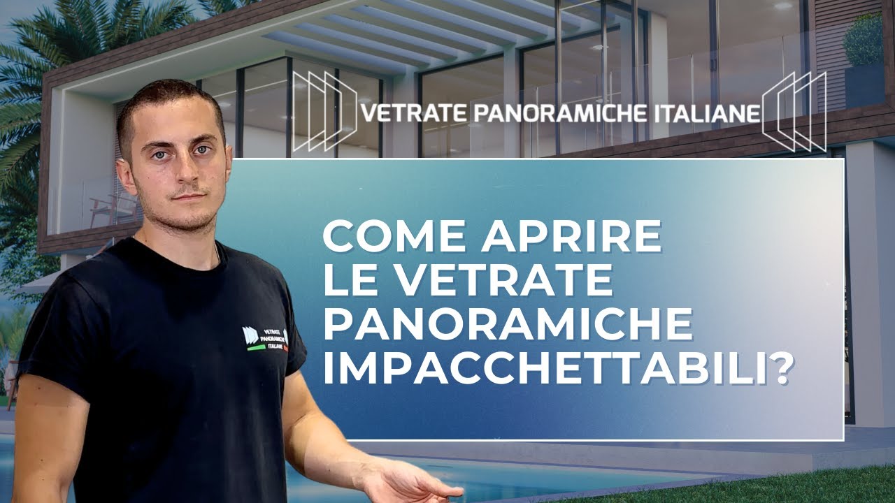 Come si aprono le Vetrate Panoramiche Italiane?