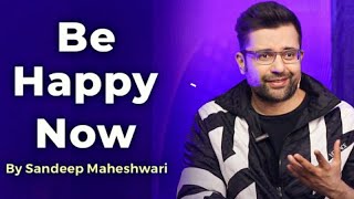 How To Be Happy Now? ☺️ By Sandeep Maheshwari Sir #sandeepmaheshwari #motivation