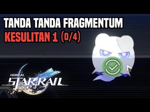Tanda Tanda Fragmentum - Kumpulkan Data Beacon (0/4)Tingkat Kesulitan 1 - Honkai Star Rail
