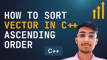 🔼 Sort a Vector in C++ Using STL | Ascending Order Explained Simply