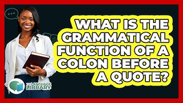 What Is The Grammatical Function Of A Colon Before A Quote?