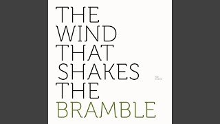 The Wind That Shakes the Bramble