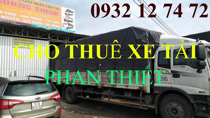 Thuê xe tải đi phan thiết bao nhiêu tiền ạ năm 2024