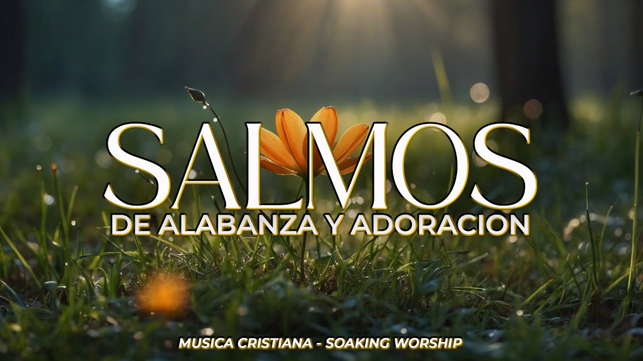 SALMOS CANTADOS de ADORACIÓN 🙌 | Exalta al Señor y Descansa en Su ...