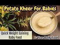 Quick weight gaining baby food potato kheer for babies potato recipes for babies baby food