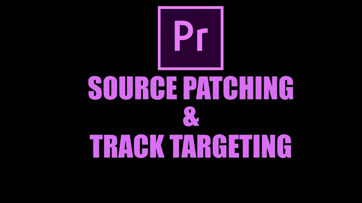 Source patching and Track targeting | Adobe Premiere Pro Tutorial