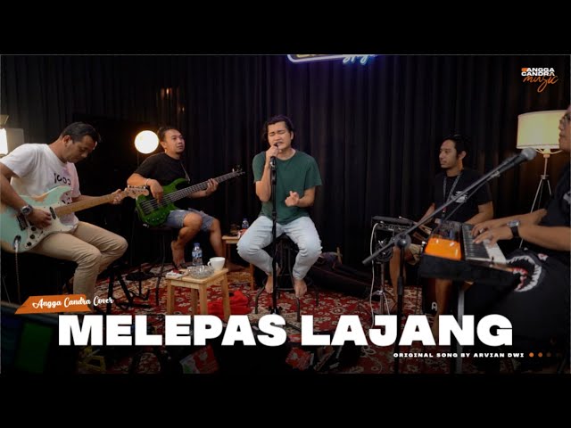 MELEPAS LAJANG - ARVIAN DWI  | ANGGA CANDRA COVER class=