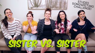 SISTER VS. SISTER SONGWRITING CHALLENGE - Studio Version!