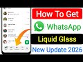 WhatsApp Liquid Glass UI Update 2026 || WhatsApp Navigation Bar/UI Update ||How to get Liquid Glass