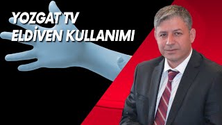 Yozgat Tv Yozgat İl Sağlık Müdürü Dr. Fatih Şahin Eldiven Kullanımı