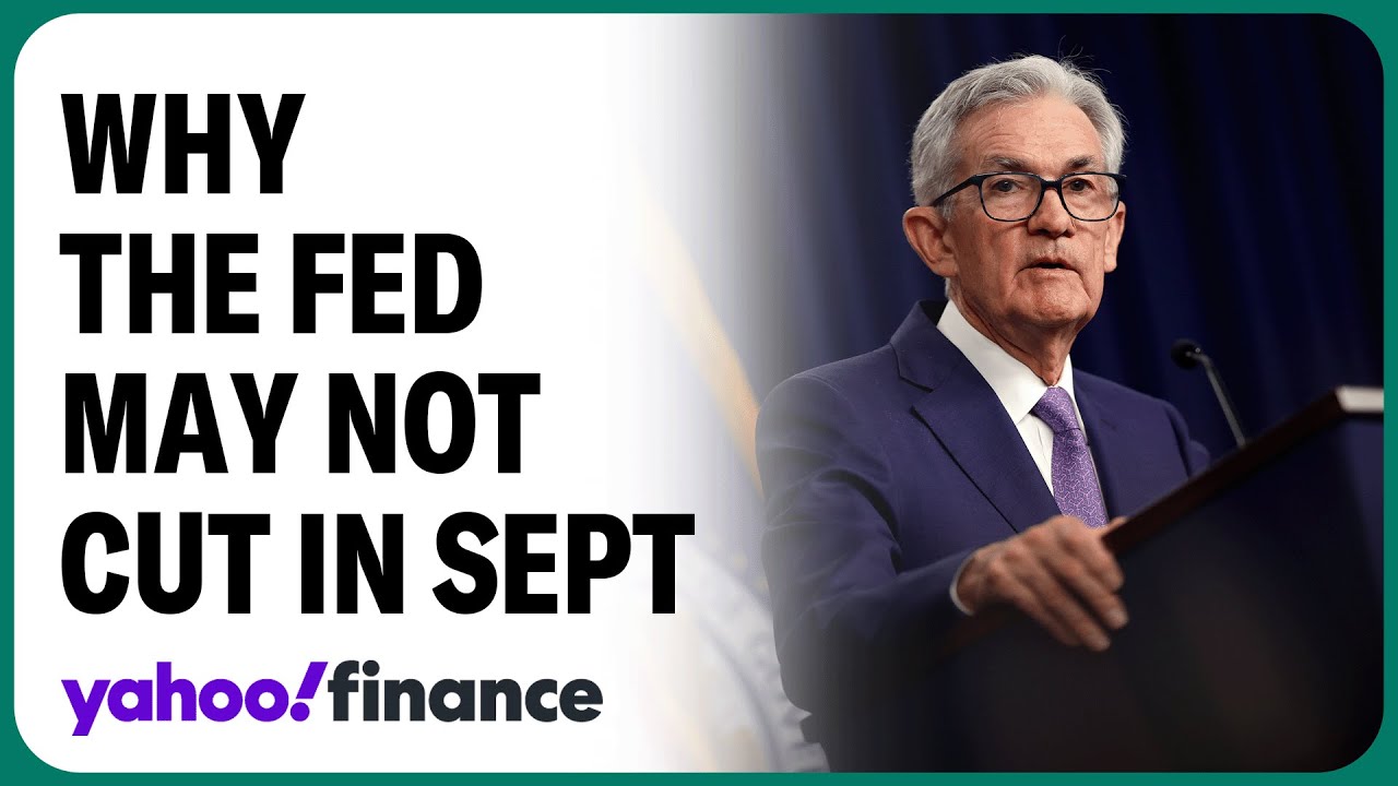 Why the Fed may not cut rates in September - YouTube